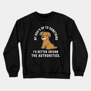 Funny dog up to something. Crewneck Sweatshirt